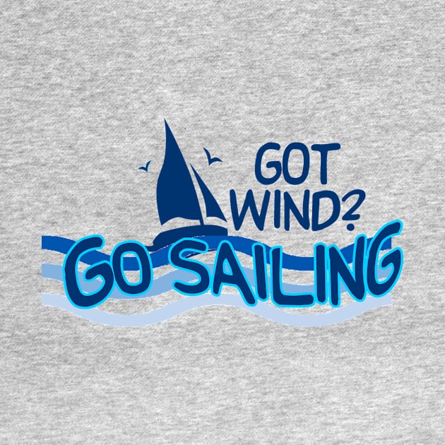 Got Wind Go Sailing by Sailfaster Designs